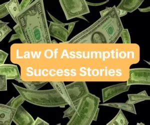 Comments like this are extremely unnecessary. . Law of assumption success stories money reddit
